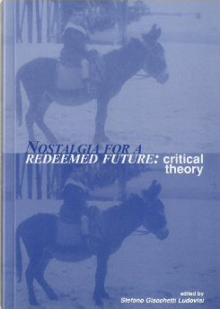  Nostalgia for a Redeemed Future: Critical Theory