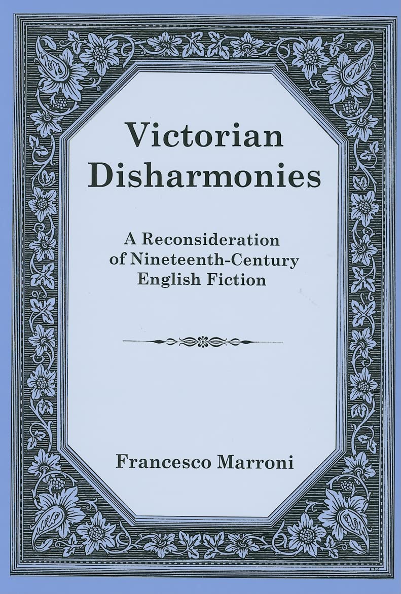  Victorian Disharmonies: A Reconsideration of Nineteenth-Century English Fiction
